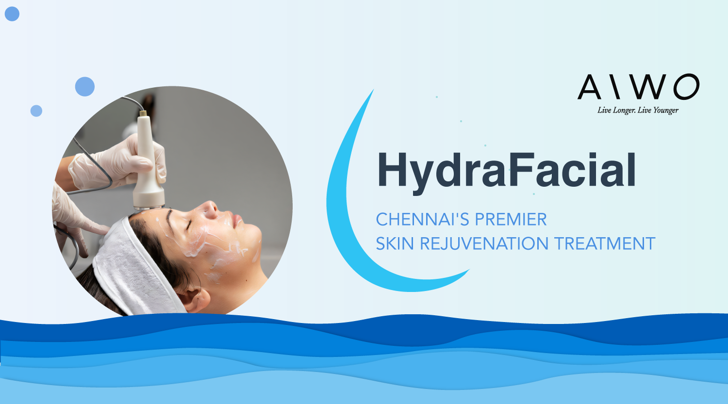 Hydrafacial at AIWO chennai