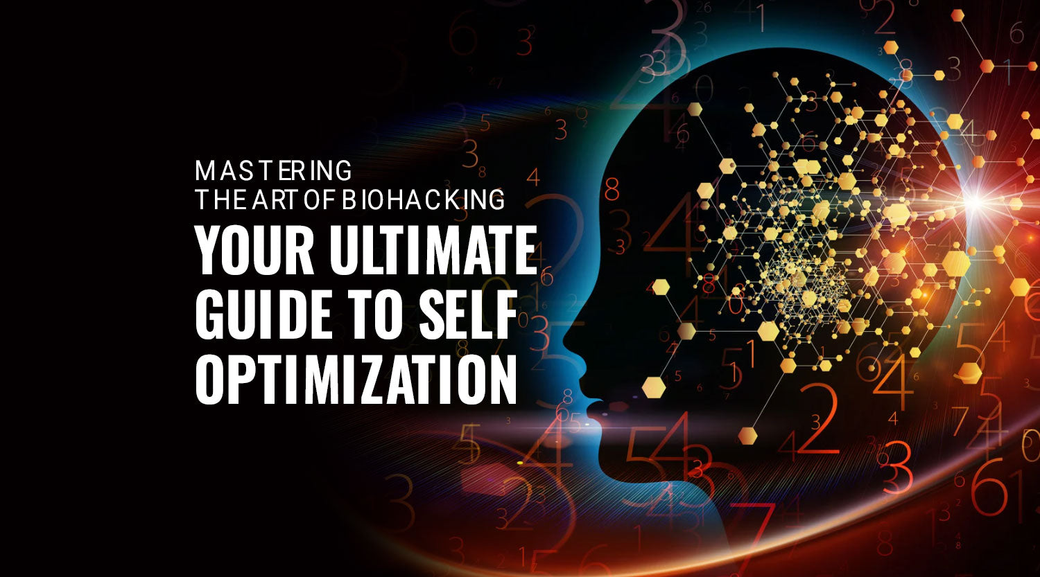 Mastering the Art of Biohacking: Your Ultimate Guide to Self-Optimization