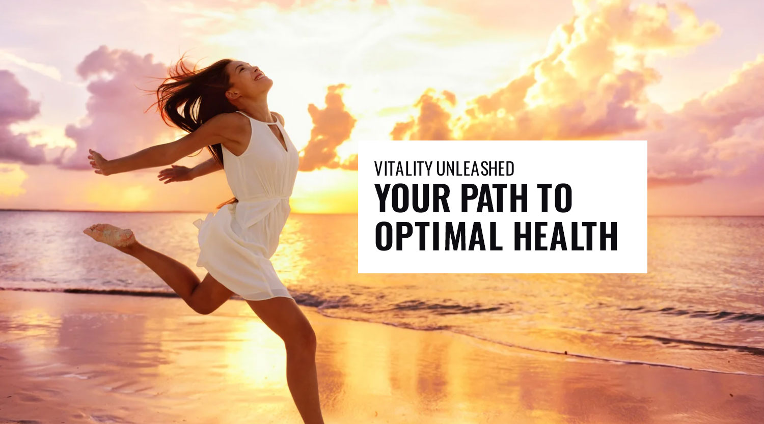 Vitality Unleashed: Your Path to Optimal Health