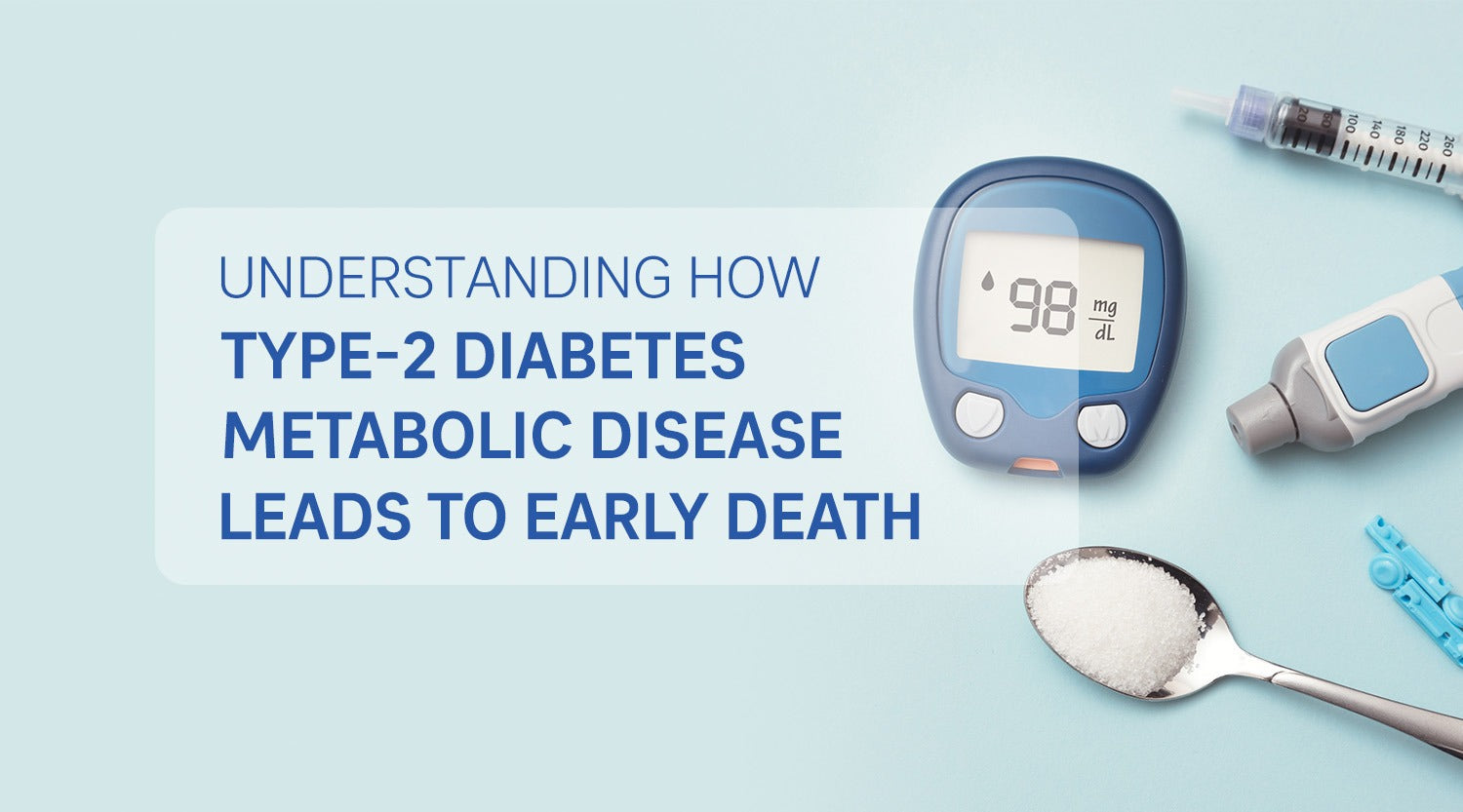 Understanding How Type-2 Diabetes Metabolic Disease Leads to Early Death