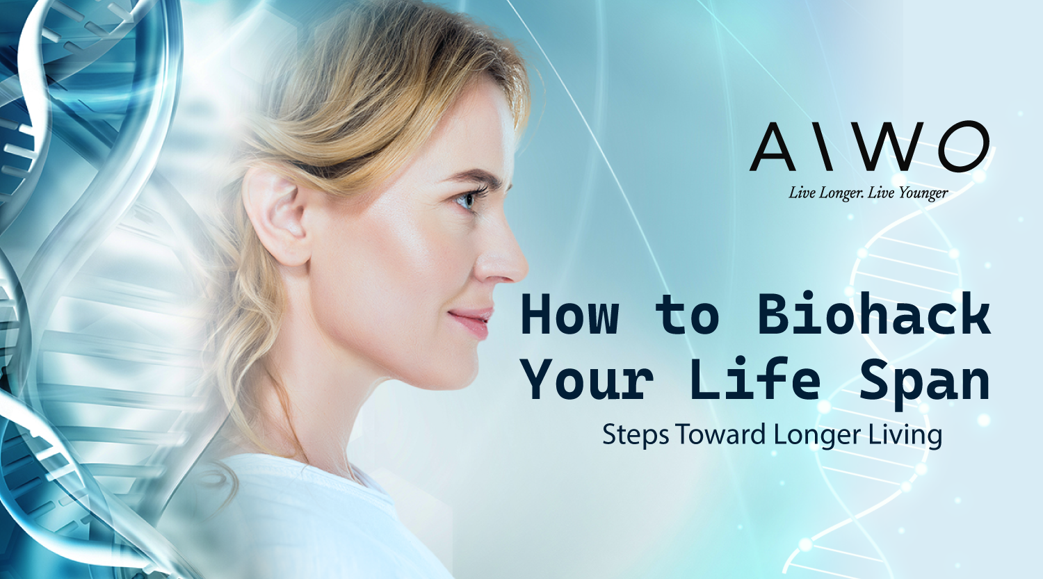 How to Biohack your Life Span